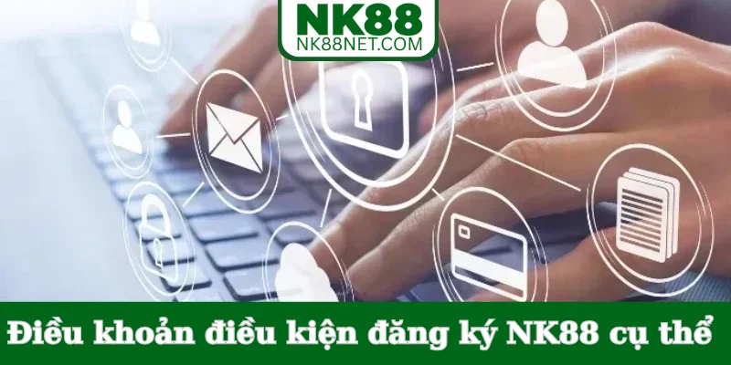 dieu-khoan-dieu-kien-dang-ky-nk88-cu-the